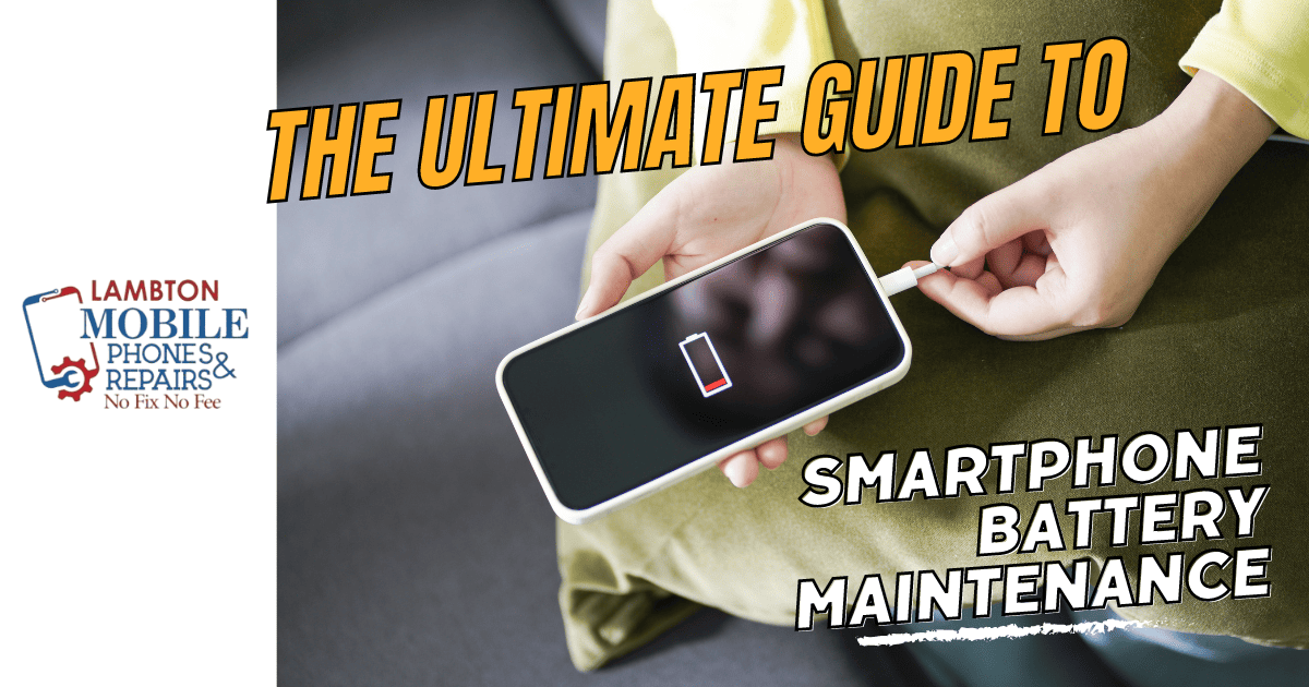 The Ultimate Guide to Smartphone Battery Maintenance